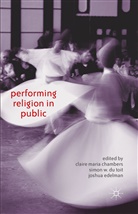 Claire Du Toit Chambers, Chambers, C Chambers, C. Chambers, Simon Du Toit, S du Toit et al... - Performing Religion in Public