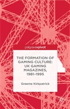 G Kirkpatrick, G. Kirkpatrick - Formation of Gaming Culture