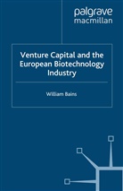 W Bains, W. Bains, William Bains - Venture Capital and the European Biotechnology Industry