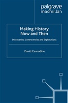 D Cannadine, D. Cannadine, David Cannadine, Mr David Cannadine - Making History Now and Then