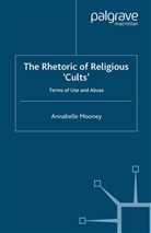 A Mooney, A. Mooney, Annabelle Mooney - Rhetoric of Religious Cults