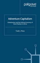 T Moss, T. Moss, Todd Moss - Adventure Capitalism
