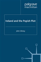 J. Gibney, James Gibney, John Gibney, John Gibney Gibney - Ireland and the Popish Plot