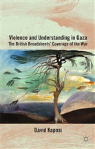 D Kaposi, D. Kaposi, David kaposi - Violence and Understanding in Gaza