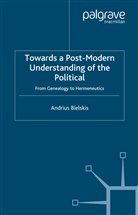 A Bielskis, A. Bielskis, Andrius Bielskis - Towards a Post-Modern Understanding of the Political