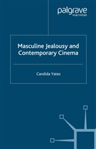 Nicholas Wolfson, Nicholas D Wolfson, Nicholas D. Wolfson, Nicholas D. Yates Wolfson, C Yates, C. Yates - Masculine Jealousy and Contemporary Cinema