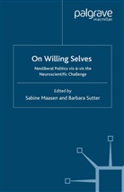 Professor of Science Studies Sabine (Unive Maasen, S Austria Maasen, Austria, Maasen, S Maasen, S. Maasen... - On Willing Selves