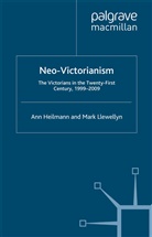 A. Heilmann, An Heilmann, Ann Heilmann, Ann Llewellyn Heilmann, M. Llewellyn, Mark Llewellyn - Neo-Victorianism