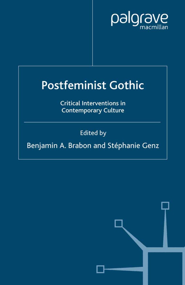 Benjamin A. Genz Brabon, B Brabon, B. Brabon, Genz, S. Genz - Postfeminist Gothic Critical Interventions in Contemporary Culture