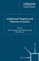 A. Gosseries Marciano, A. Gosseries, Axel Gosseries, Marciano, A Marciano, A. Marciano... - Intellectual Property and Theories of Justice
