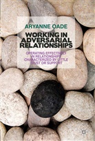 A Oade, A. Oade, Aryanne Oade - Working in Adversarial Relationships