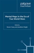 S Wright Casey, Jonathan Casey Wright, Casey, S Casey, S. Casey, Steven Casey... - Mental Maps in the Era of Two World Wars