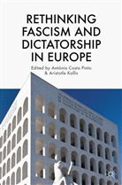 Antonio Kallis Costa-Pinto, Kenneth A Loparo, Ant¿nio Costa Pinto, Antóni Costa Pinto, Antonio Costa Pinto, António Costa Pinto... - Rethinking Fascism and Dictatorship in Europe