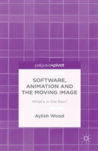 a Wood, A. Wood, Aylish Wood, Aylish Wood Wood - Software, Animation and the Moving Image