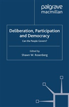 S. Rosenberg, Shawn W Rosenberg, Shawn W. Rosenberg, Rosenberg, S Rosenberg, S. Rosenberg... - Deliberation, Participation and Democracy