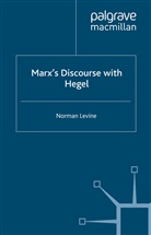 N Levine, N. Levine - Marx''s Discourse With Hegel