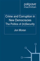 J Moran, J. Moran - Crime and Corruption in New Democracies