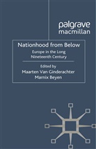 Maarten Beyen Van Ginderachter, Kenneth A Loparo, Beyen, Beyen, M Beyen, M. Beyen... - Nationhood From Below