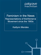 K Mendes, K. Mendes, Kaitlynn Mendes - Feminism in the News