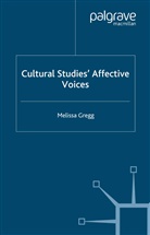 M Gregg, M. Gregg - Cultural Studies'' Affective Voices