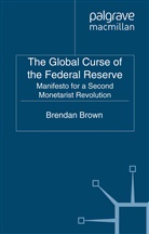 B Brown, B. Brown - Global Curse of the Federal Reserve