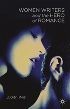 J Wilt, J. Wilt, Judith Wilt - Women Writers and the Hero of Romance