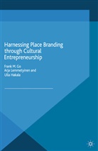 Arja Hakala Lemmetyinen, F. Go, U Hakala, U. Hakala, Lemmetyinen, A Lemmetyinen... - Harnessing Place Branding Through Cultural Entrepreneurship