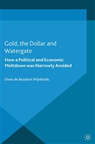 Onno de Beaufort Wijnholds, Kenneth A Loparo, Kenneth A. Loparo, Onno de Beaufort Wijnholds - Gold, the Dollar and Watergate
