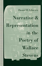 D Schwarz, D. Schwarz, Daniel R. Schwarz - Narrative and Representation in the Poetry of Wallace Stevens