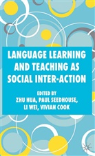 Zhu Seedhouse Hua, V. Cook, V Cook et al, Z. Hua, Seedhouse, P Seedhouse... - Language Learning and Teaching As Social Inter-Action