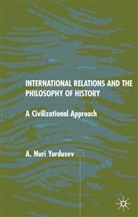 A Yurdusev, A. Yurdusev, A. Nuri Yurdusev - International Relations and the Philosophy of History