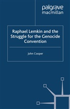 J Cooper, J. Cooper - Raphael Lemkin and the Struggle for the Genocide Convention