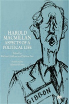 Aldous, R Aldous, R. Aldous, Lee, Lee, S. Lee - Harold Macmillan: Aspects of a Political Life