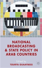 Tourya Guaaybess, Guaaybess, T Guaaybess, T. Guaaybess - National Broadcasting and State Policy in Arab Countries