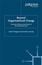 Morgan, G Morgan, G. Morgan, G. Sturdy Morgan, A. Sturdy, Andrew Sturdy - Beyond Organizational Change