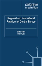Zlatko Sabic, Kenneth A Loparo, P. Drulak, Drulák, Drulák, P Drulák... - Regional and International Relations of Central Europe