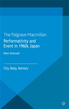 P Eckersall, P. Eckersall, Peter Eckersall - Performativity and Event in 1960s Japan