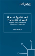 S Jefferys, S. Jefferys, Steve Jefferys - Liberte, Egalite and Fraternite At Work