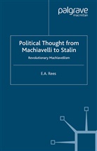 (Edward) Arfon Rees, E A Rees, E. Rees, E. A. Rees, Edward Arfon Rees - Political Thought From Machiavelli to Stalin