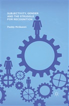 P McQueen, P. McQueen, Paddy McQueen - Subjectivity, Gender and the Struggle for Recognition