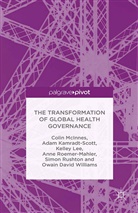 A. Kamradt-Scott, Adam Kamradt-Scott, K. Lee, Kelley Lee, C. McInnes, Colin Mcinnes... - Transformation of Global Health Governance