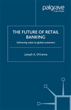 J DiVanna, J. DiVanna, Joseph A. Divanna - Future of Retail Banking