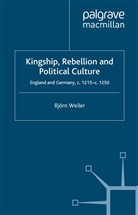 B Weiler, B. Weiler - Kingship, Rebellion and Political Culture