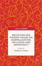 Ulrike M. Vieten, Vieten, U. Vieten - Revisiting Iris Marion Young on Normalisation, Inclusion and Democracy
