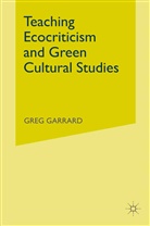Greg Garrard, Garrard, G Garrard, G. Garrard - Teaching Ecocriticism and Green Cultural Studies