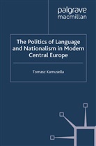 T Kamusella, T. Kamusella, Tomasz Kamusella - Politics of Language and Nationalism in Modern Central Europe