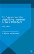 C Archetti, C. Archetti, Cristina Archetti - Understanding Terrorism in the Age of Global Media