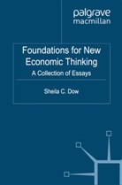S Dow, S. Dow, Sheila C. Dow - Foundations for New Economic Thinking
