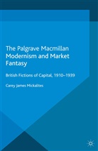 C Mickalites, C. Mickalites, Carey James Mickalites - Modernism and Market Fantasy