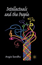 A Sandhu, A. Sandhu, Angie Sandhu - Intellectuals and the People